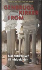 Genbrugskirker i Rom : når antik bliver til middelalder