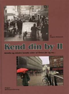 Kend din by : kendte og mindre kendte sider af Århus før og nu. Bind 2
