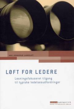 LØFT for ledere : løsningsfokuseret tilgang til typiske ledelsesudfordringer