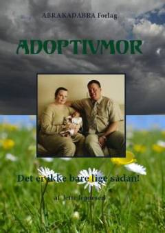 Adoptivmor : det er ikke bare lige sådan!