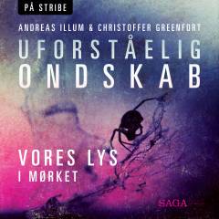 Uforståelig ondskab - Vores lys i mørket