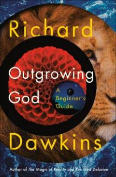 Outgrowing God : a beginner’s guide