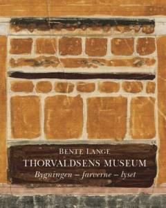 Thorvaldsens Museum : bygningen, farverne, lyset