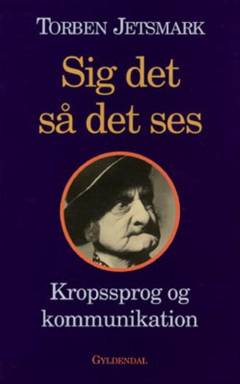 Sig det så det ses : kropssprog og kommunikation