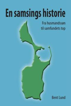 En samsings historie : fra husmandssøn til samfundets top