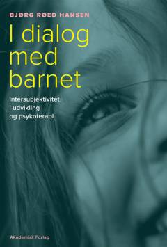 I dialog med barnet : intersubjektivitet i udvikling og psykoterapi