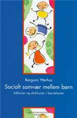 Socialt samvær mellem børn : inklusion og eksklusion i børnehaven