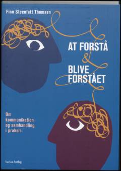 At forstå & blive forstået : om kommunikation og samhandling i praksis