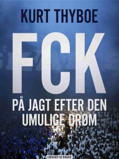 FCK : på jagt efter den umulige drøm
