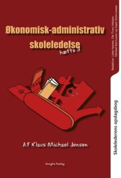Skolelederens opslagsbog. Hæfte 3 : Økonomisk-administrativ skoleledelse