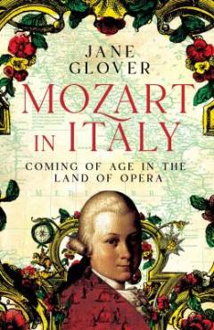 Mozart in Italy : coming of age in the land of opera