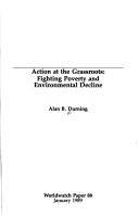 Action at the grassroots : fighting poverty and environmental decline
