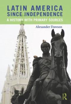 Latin America since independence : a history with primary sources