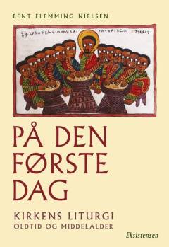 På den første dag : kirkens liturgi, oldtid og middelalder