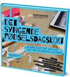Det syngende fødselsdagskort : og andre funky ting du selv kan lave med en computer & lidt fantasi