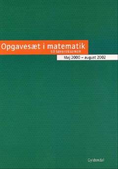 Opgavesæt i matematik til lærereksamen : maj 2000-august 2002