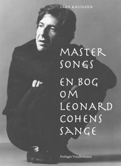 Master songs : en bog om Leonard Cohens sange