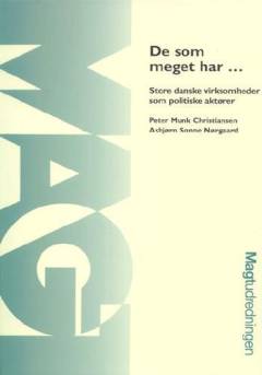 De som meget har - store danske virksomheder som politiske aktører