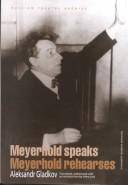 Meyerhold speaks/Meyerhold rehearses