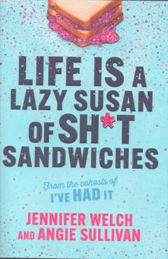 Life is a lazy Susan of sh*t sandwiches