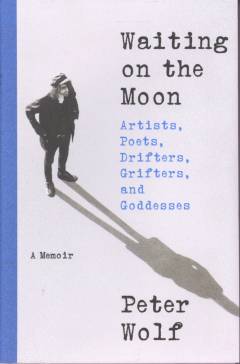 Waiting on the moon : artists, poets, drifters, grifters, and goddesses