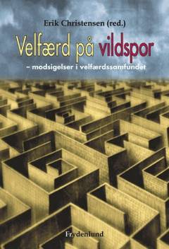Velfærd på vildspor : modsigelser i velfærdssamfundet