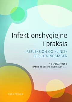 Infektionshygiejne i praksis : refleksion og klinisk beslutningstagen