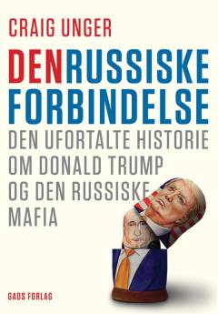Den russiske forbindelse : den ufortalte historie om Donald Trump og den russiske mafia