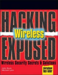 Hacking exposed wireless : wireless security secrets & solutions