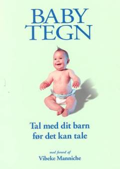 Babytegn : tal med dit barn før dit barn kan tale