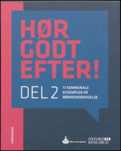 Hør godt efter!. Del 2 : 17 kommunale eksempler på børneinddragelse