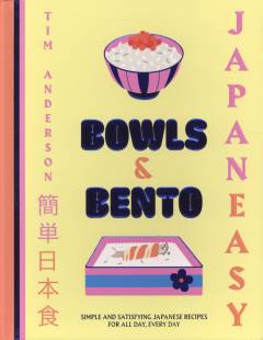 Japaneasy bowls & bento : simple and satisfying Japanese recipes for all day, every day