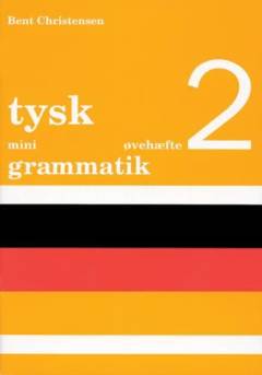 Tysk mini grammatik -- Øvehæfte. Bind 2