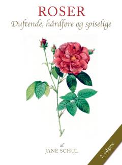 Roser : duftende, hårdføre og spiselige