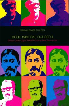 Modernistiske figurer II : studier i James Joyce, Marcel Proust og Aksel Sandemose
