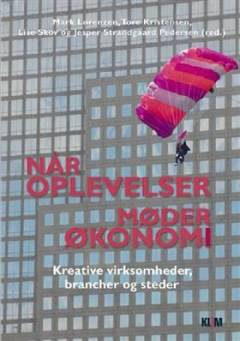 Når oplevelser møder økonomi : kreative virksomheder, brancher og steder