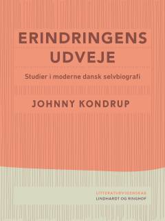 Erindringens udveje : studier i moderne dansk selvbiografi