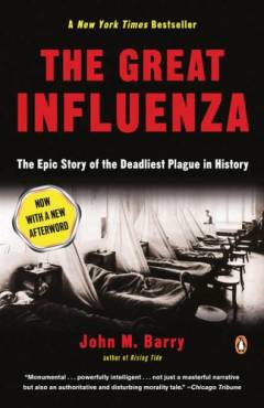 The great influenza : the epic story of the deadliest plague in history