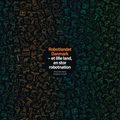Robotlandet Danmark - et lille land, en stor robotnation