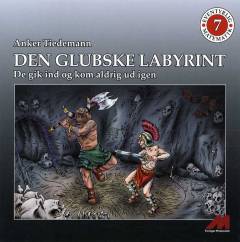 Den glubske labyrint : de gik ind og kom aldrig ud igen
