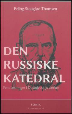 Den russiske katedral : fem læsninger i Dostojevskijs værker