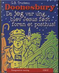 Doonesbury. 34. samling : Da jeg var ung, blev Jesus født foran et posthus!