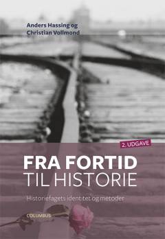 Fra fortid til historie : historiefagets identitet og metoder