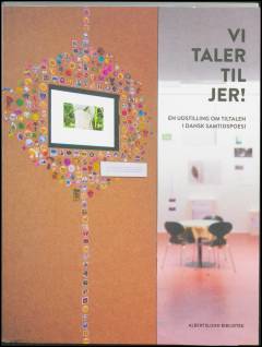 Vi taler til jer! : en udstilling om tiltalen i dansk samtidspoesi