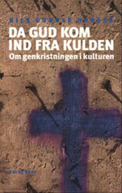 Da Gud kom ind fra kulden : om genkristningen i kulturen