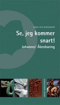 Se, jeg kommer snart! : seks studier i Johannes' Åbenbaring