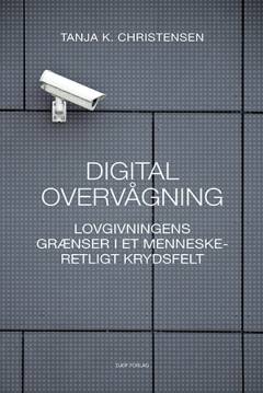 Digital overvågning : lovgivningens grænser i et menneskeretligt krydsfelt