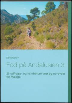 Fod på Andalusien 3 : 25 udflugts-  og vandreture vest og nordvest for Málaga