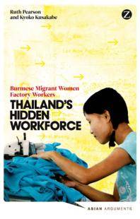 Thailand's hidden workforce : Burmese migrant women factory workers