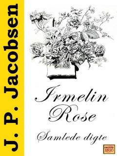 Irmelin Rose : digte og udkast